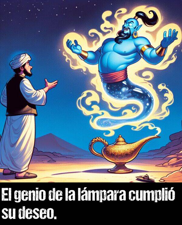 deseo: El genio de la lámpara cumplió su deseo.