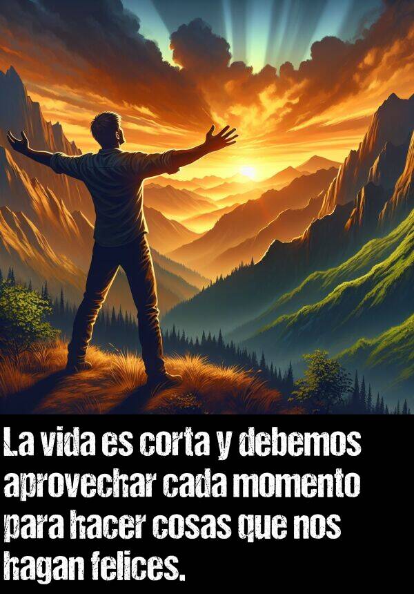 cosas: La vida es corta y debemos aprovechar cada momento para hacer cosas que nos hagan felices.